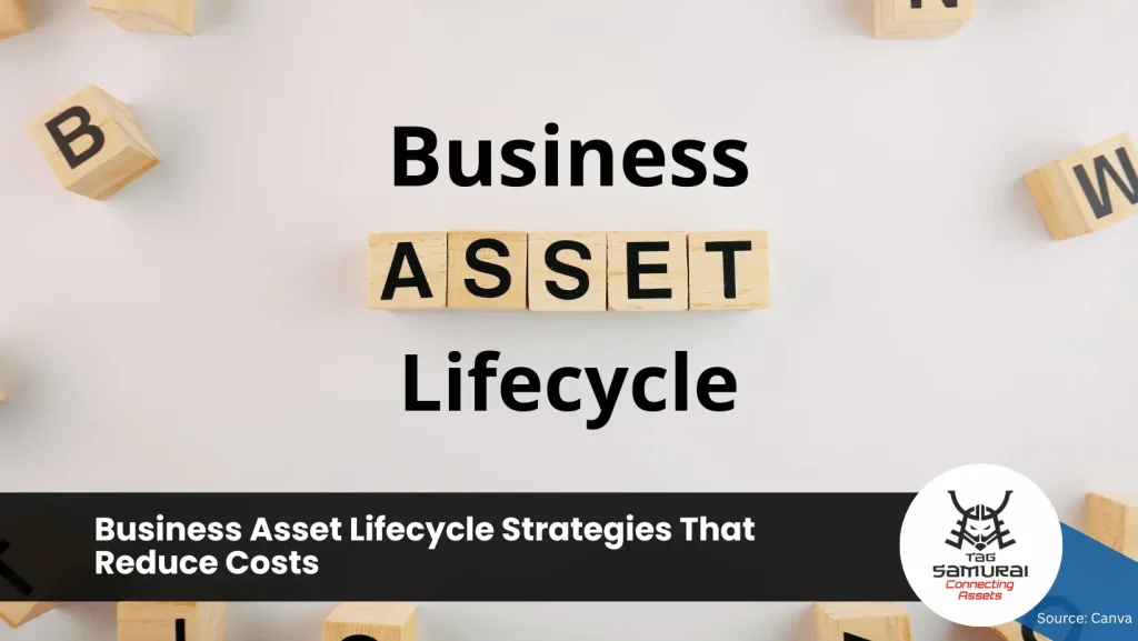 Business Asset Lifecycle Strategies That Reduce Costs